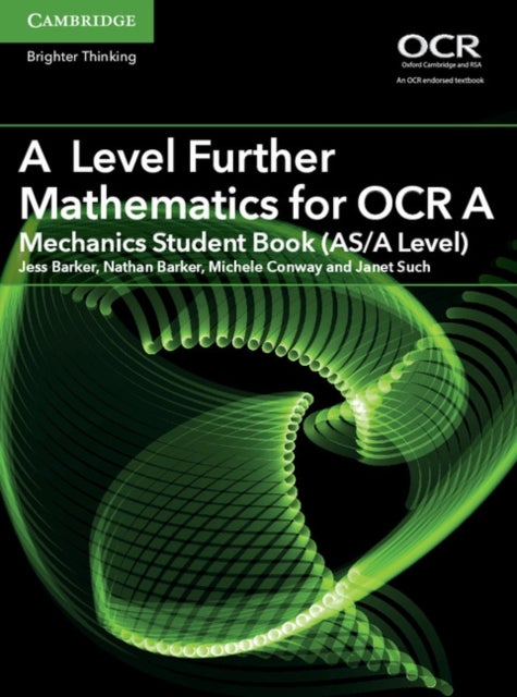 Bilde av A Level Further Mathematics For Ocr A Mechanics Student Book (as/a Level) Av Jess Barker, Nathan Barker, Michele Conway, Janet Such