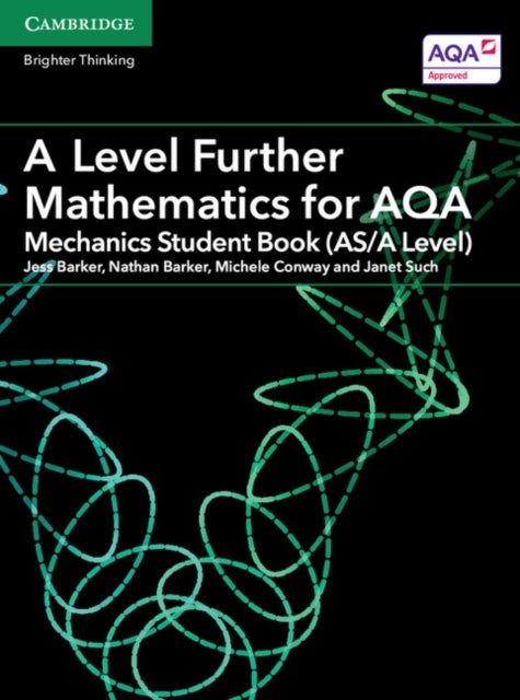 Bilde av A Level Further Mathematics For Aqa Mechanics Student Book (as/a Level) Av Jess Barker, Nathan Barker, Michele Conway, Janet Such