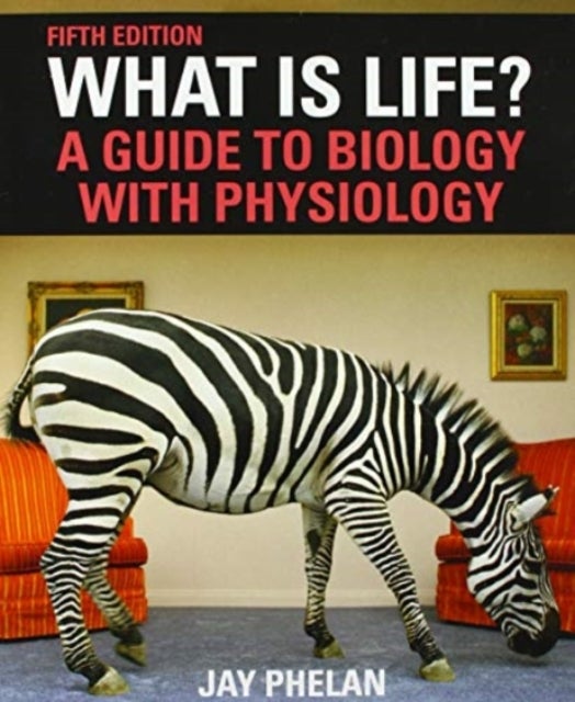 Bilde av What Is Life? A Guide To Biology With Physiology Av Jay Phelan