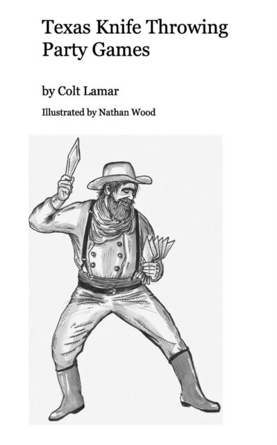 Bilde av Texas Knife Throwing Party Games Av Colt Lamar Illustrated Nathan Wood