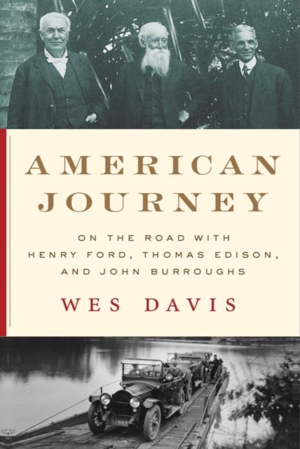 American Journey - On the Road with Henry Ford, Thomas Edison, and John Burroughs