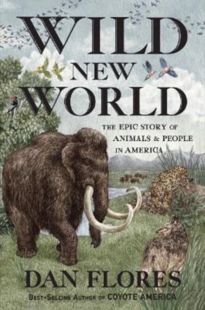 Wild New World - The Epic Story of Animals and People in America