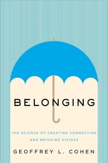 Belonging - The Science of Creating Connection and Bridging Divides