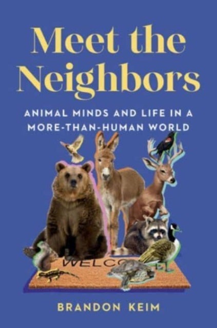 Meet the Neighbors - Animal Minds and Life in a More-than-Human World