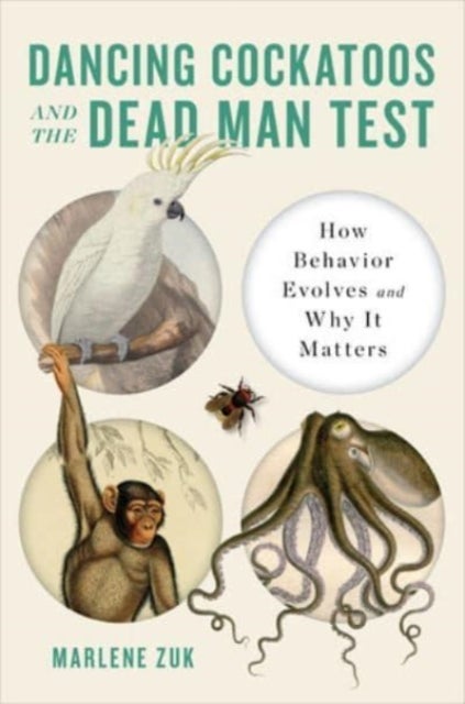Dancing Cockatoos and the Dead Man Test - How Behavior Evolves and Why It Matters