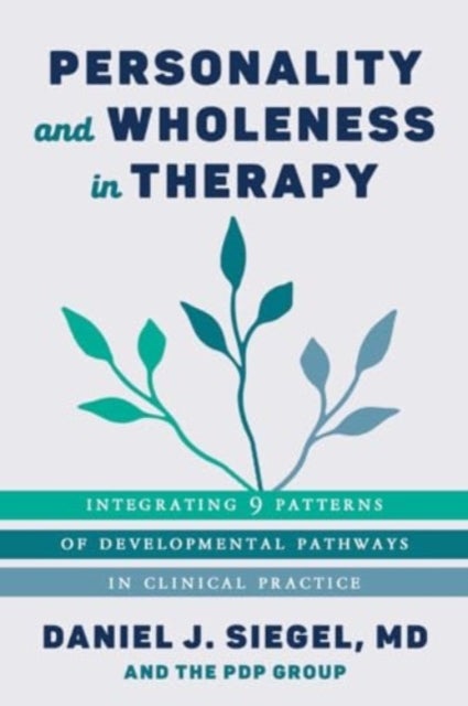 Personality and Wholeness in Therapy - Integrating 9 Patterns of Developmental Pathways in Clinical Practice