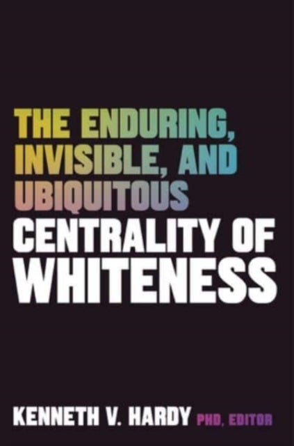 Bilde av The Enduring, Invisible, And Ubiquitous Centrality Of Whiteness