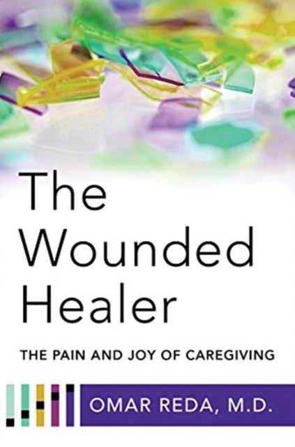 The Wounded Healer - The Pain and Joy of Caregiving