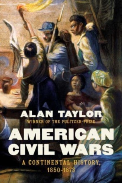 American Civil Wars - A Continental History, 1850-1873