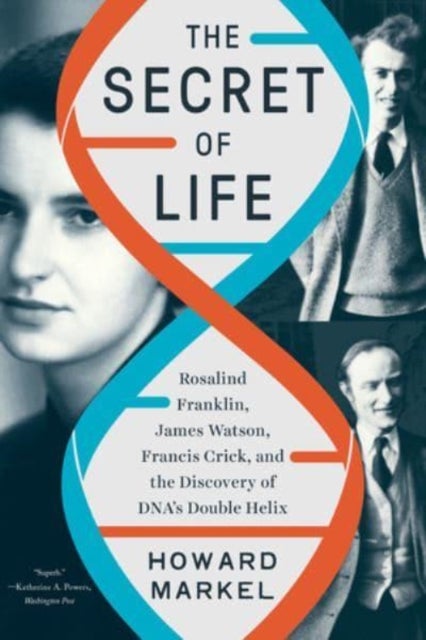 The Secret of Life - Rosalind Franklin, James Watson, Francis Crick, and the Discovery of DNA's Double Helix