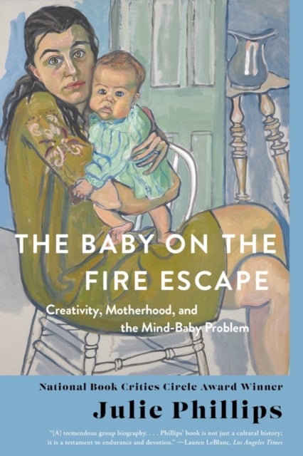 The Baby on the Fire Escape - Creativity, Motherhood, and the Mind-Baby Problem