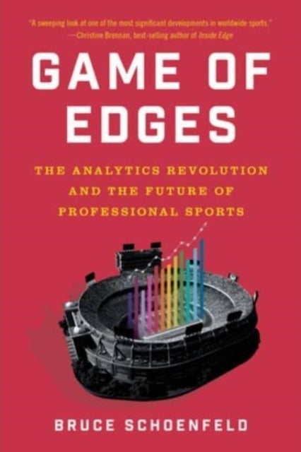 Game of Edges - The Analytics Revolution and the Future of Professional Sports