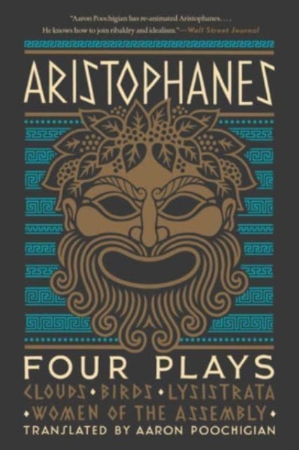 Aristophanes: Four Plays - Clouds, Birds, Lysistrata, Women of the Assembly