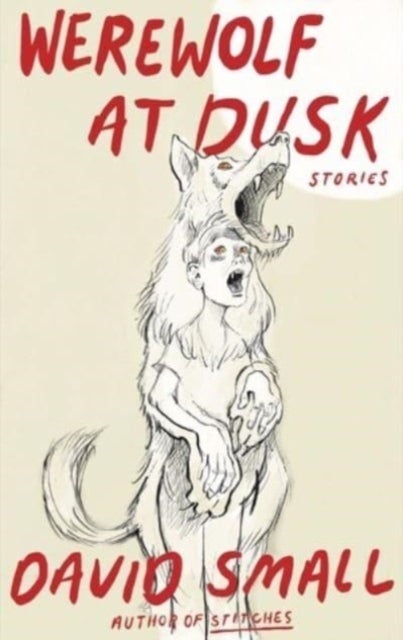 Bilde av The Werewolf At Dusk: And Other Stories Av David Small