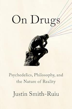 On Drugs - Psychedelics, Philosophy, and the Nature of Reality