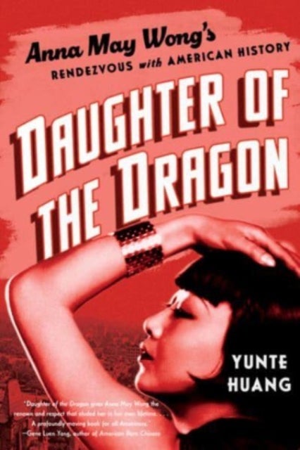 Daughter of the Dragon - Anna May Wong's Rendezvous with American History