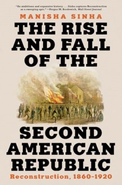 The Rise and Fall of the Second American Republic - Reconstruction, 1860-1920