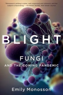 Blight - Fungi and the Coming Pandemic