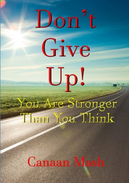 Bilde av Don&#039;t Give Up! You Are Stronger Than You Think Av Canaan Mash