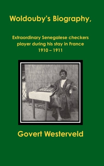 Woldouby's Biography, Extraordinary Senegalese Checkers Player During His Stay in France 1910 - 1911