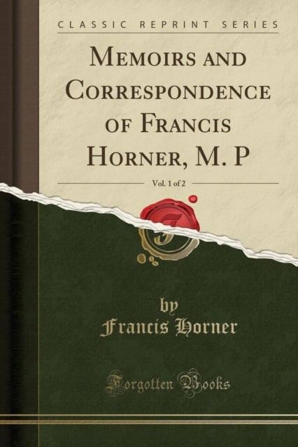 Bilde av Memoirs And Correspondence Of Francis Horner, M. P, Vol. 1 Of 2 (classic Reprint) Av Francis Horner