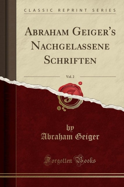 Bilde av Abraham Geiger&#039;s Nachgelassene Schriften, Vol. 2 (classic Reprint) Av Abraham Geiger