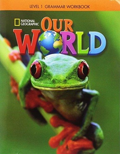 Bilde av Our World 1: Grammar Workbook Av Susan Rivers, Lesley Koustaff, National Geographic Learning