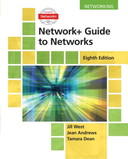 Bilde av Network+ Guide To Networks Av Jill (georgia Northwestern Technical College) West, Jean Andrews, Tamara Dean