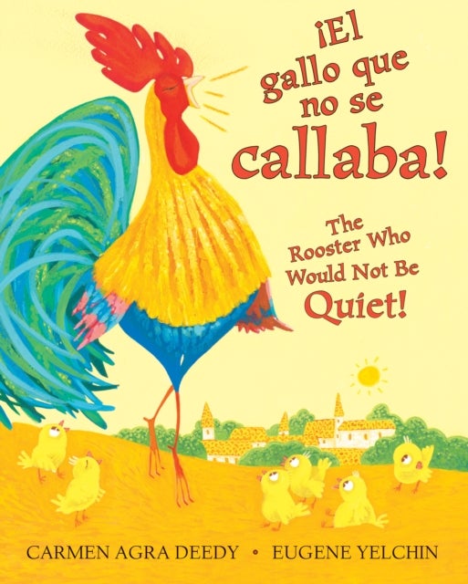 Bilde av !el Gallo Que No Se Callaba! / The Rooster Who Would Not Be Quiet! (bilingual) Av Carmen Agra Deedy