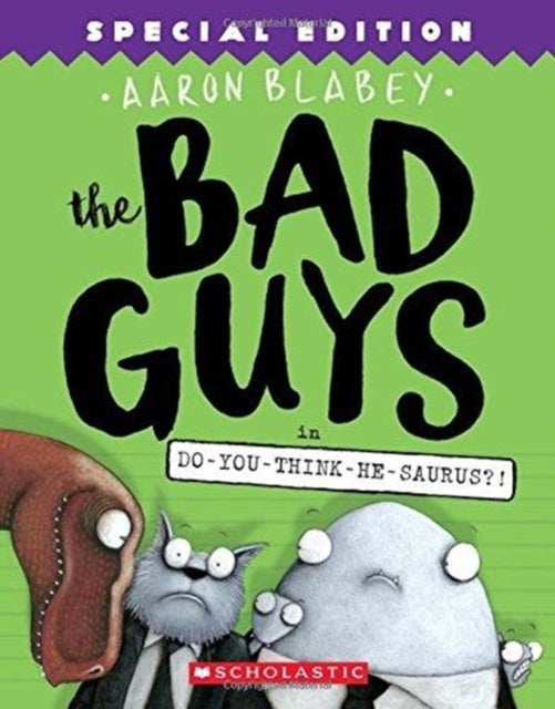 Bilde av The Bad Guys In Do-you-think-he-saurus?!: Special Edition (the Bad Guys #7) Av Aaron Blabey