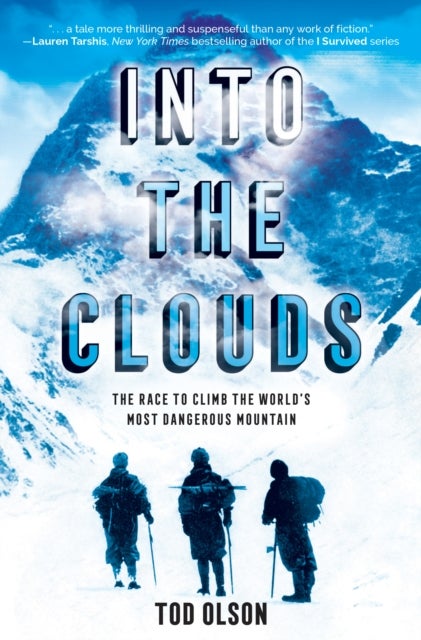 Bilde av Into The Clouds: The Race To Climb The World&#039;s Most Dangerous Mountain (scholastic Focus) Av Tod Olson