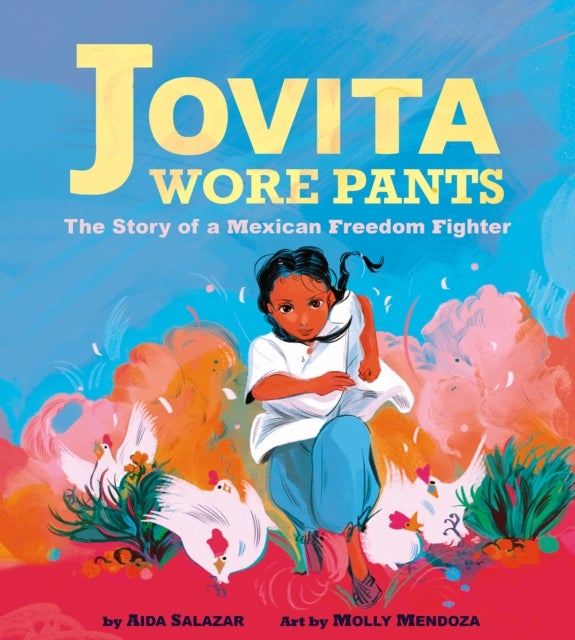 Bilde av Jovita Wore Pants: The Story Of A Mexican Freedom Fighter Av Aida Salazar
