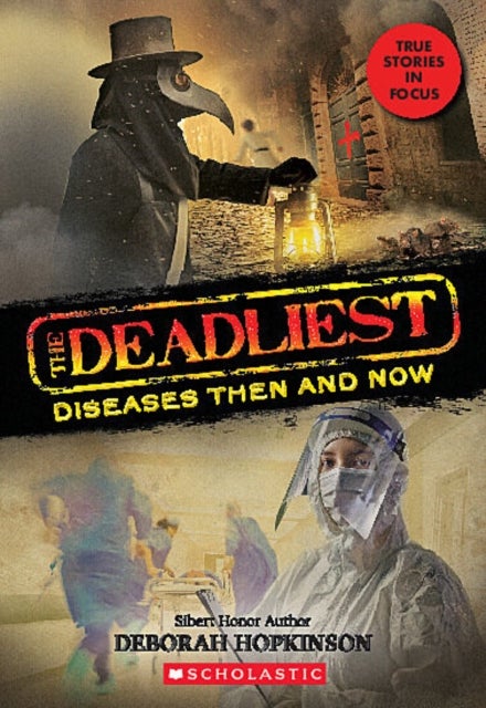 Bilde av The Deadliest Diseases Then And Now (the Deadliest #1, Scholastic Focus) Av Deborah Hopkinson