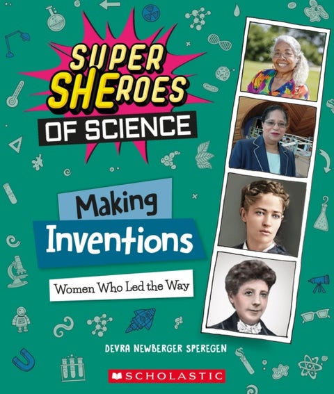 Making Inventions: Women Who Led the Way (Super SHEroes of Science) - Women Who Led the Way (Super SHEroes of Science)