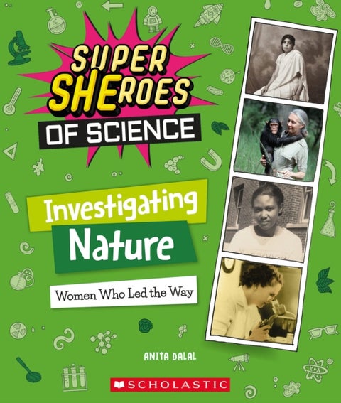 Investigating Nature: Women Who Led the Way (Super SHEroes of Science) - Women Who Led the Way (Super SHEroes of Science)