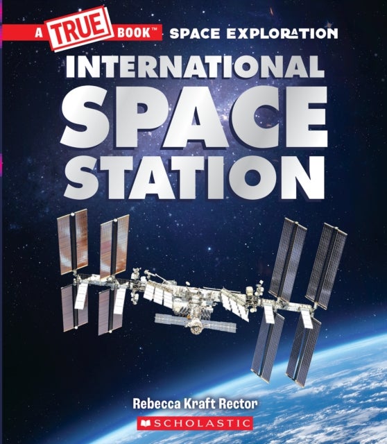 Bilde av The International Space Station (a True Book: Space Exploration) Av Rebecca Kraft Rector