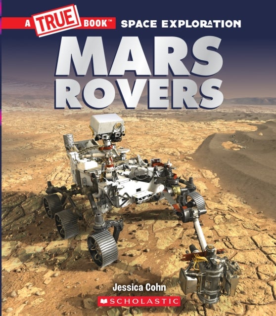 Bilde av Mars Rovers (a True Book: Space Exploration) Av Jessica Cohn