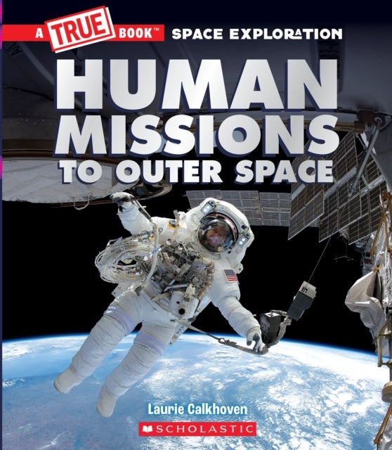 Bilde av Human Missions To Outer Space (a True Book: Space Exploration) Av Laurie Calkhoven