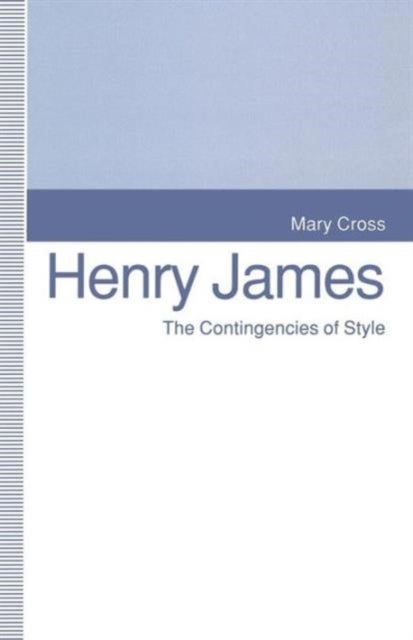 Henry James - The Contingencies of Style