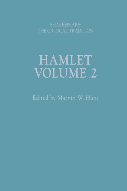 Hamlet - Shakespeare: The Critical Tradition, Volume 2