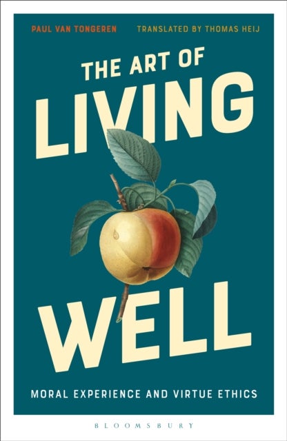 The Art of Living Well - Moral Experience and Virtue Ethics