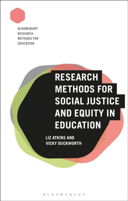 Bilde av Research Methods For Social Justice And Equity In Education Av Professor Liz (university Of Derby Uk) Atkins, Professor Vicky (edge Hill University Uk