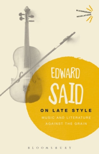 On Late Style - Music and Literature Against the Grain