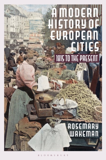 Bilde av A Modern History Of European Cities Av Professor Rosemary Wakeman