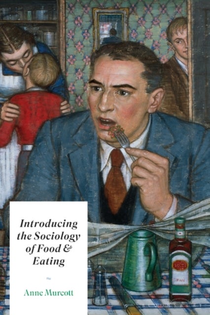 Bilde av Introducing The Sociology Of Food And Eating Av Anne (soas University Of London Uk) Murcott