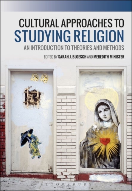 Cultural Approaches to Studying Religion - An Introduction to Theories and Methods