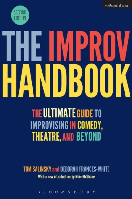 The Improv Handbook - The Ultimate Guide to Improvising in Comedy, Theatre, and Beyond