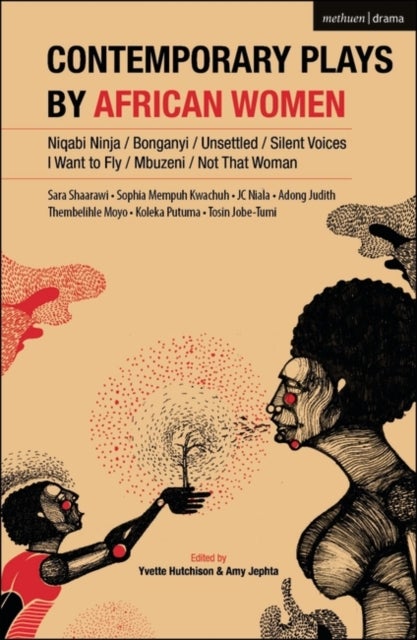 Contemporary Plays by African Women - Niqabi Ninja; Not That Woman; I Want to Fly; Silent Voices; Unsettled; Mbuzeni; Bonganyi