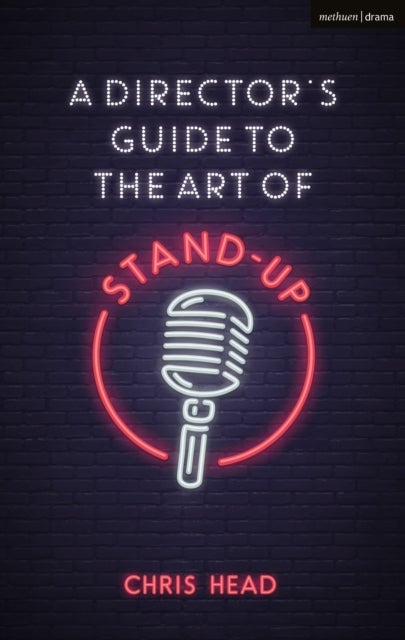 Bilde av A Director¿s Guide To The Art Of Stand-up Av Chris (bath Spa University Uk) Head