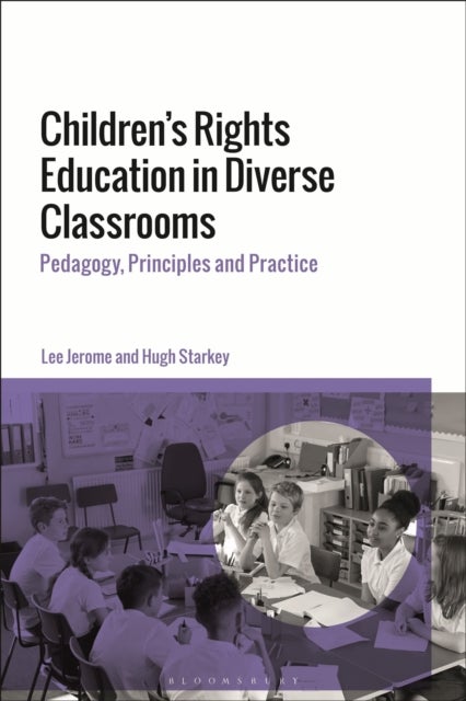 Children's Rights Education in Diverse Classrooms - Pedagogy, Principles and Practice